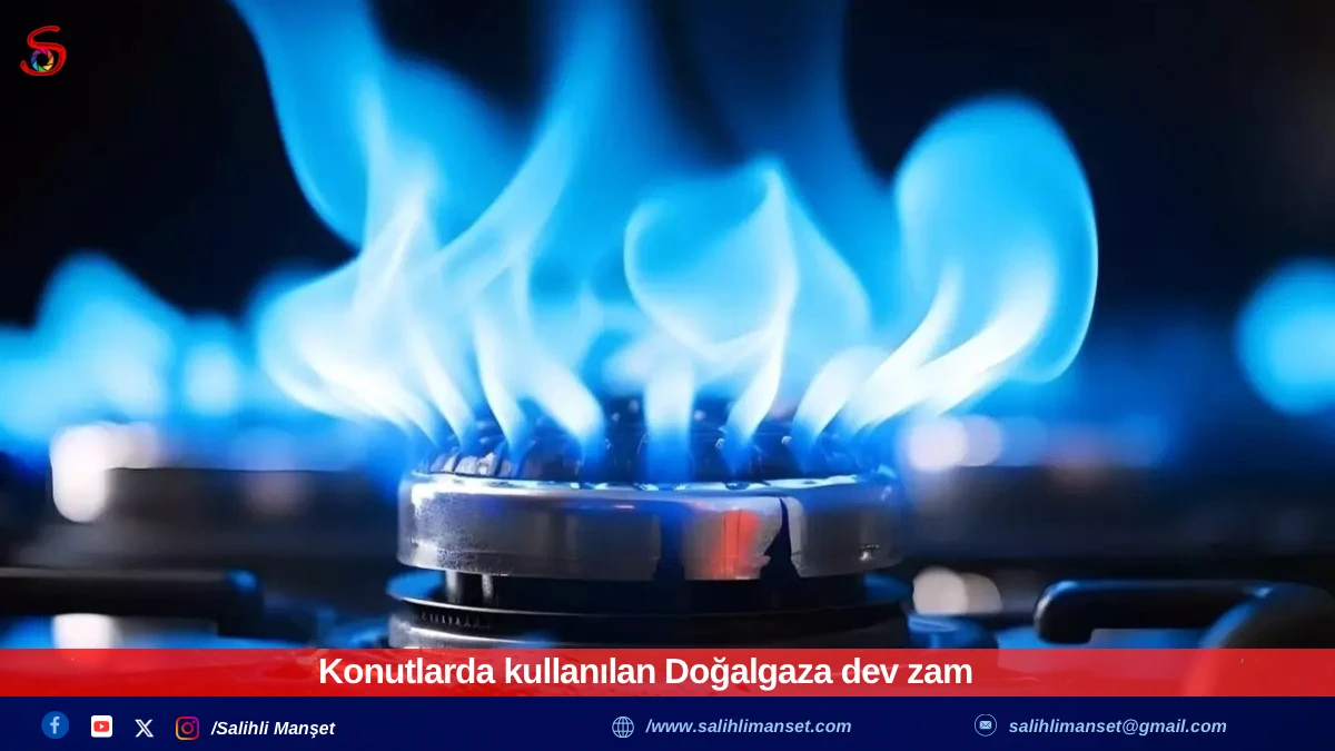Konutlarda kullanılan Doğalgaza dev zam  