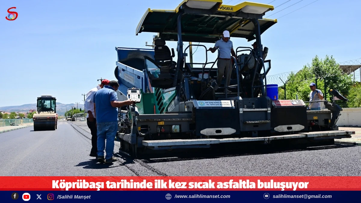 K&ouml;pr&uuml;başı tarihinde ilk kez sıcak asfaltla buluşuyor