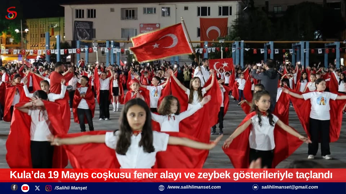 Kula&rsquo;da 19 Mayıs coşkusu fener alayı ve zeybek g&ouml;sterileriyle ta&ccedil;landı