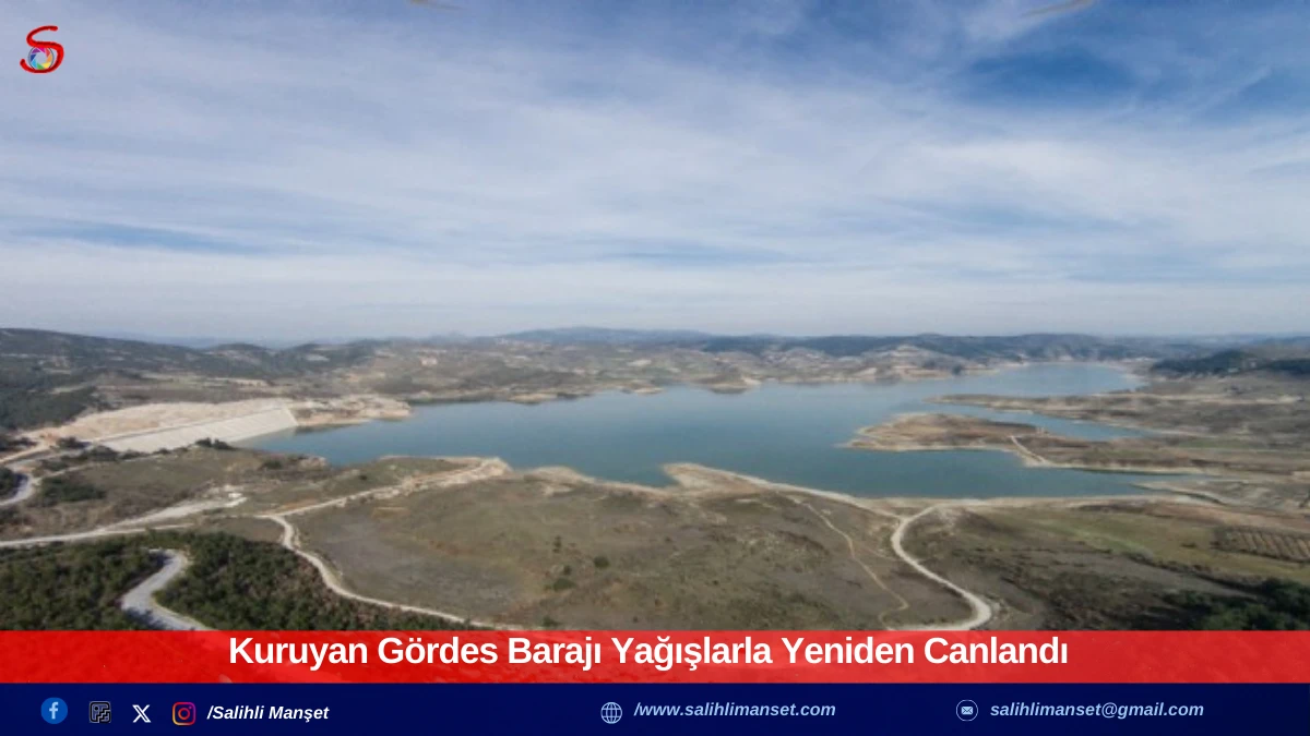 Kuruyan G&ouml;rdes Barajı Yağışlarla Yeniden Canlandı