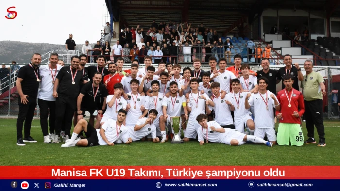 Manisa FK U19 Takımı, T&uuml;rkiye şampiyonu oldu