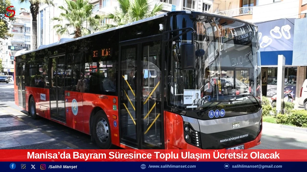 Manisa&rsquo;da Bayram S&uuml;resince Toplu Ulaşım &Uuml;cretsiz Olacak