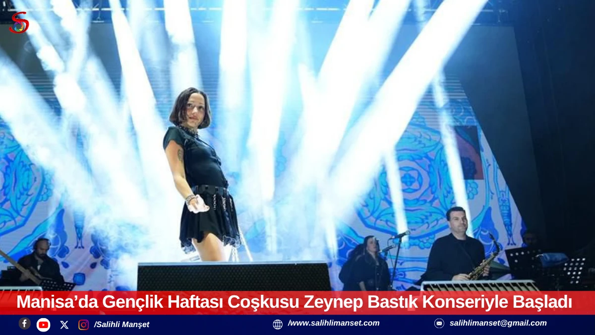 Manisa&rsquo;da Gen&ccedil;lik Haftası Coşkusu Zeynep Bastık Konseriyle Başladı
