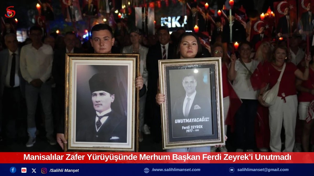 Manisalılar Zafer Yürüyüşünde Merhum Başkan Ferdi Zeyrek’i Unutmadı