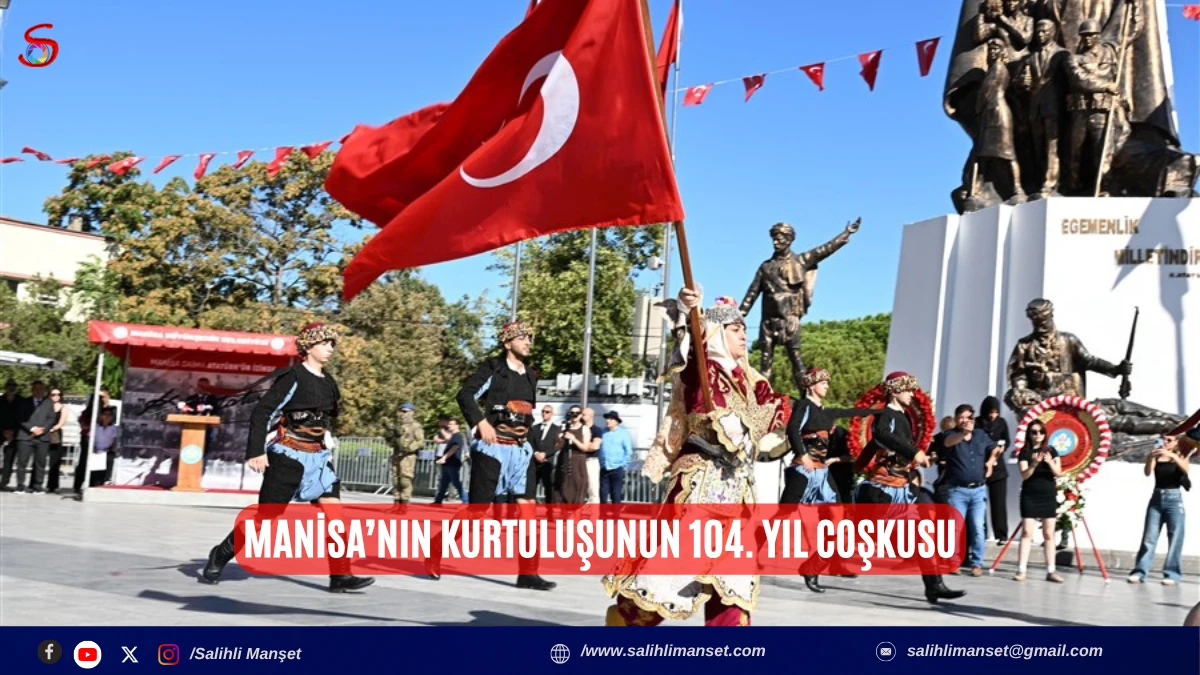 Manisa&rsquo;nın Kurtuluşunun 104. Yıl Coşkusu 