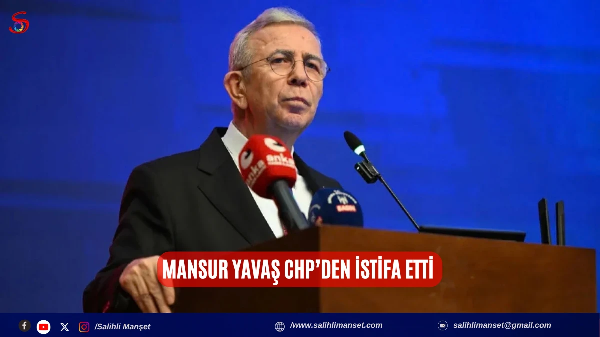 Mansur Yavaş CHP&rsquo;den istifa etti 
