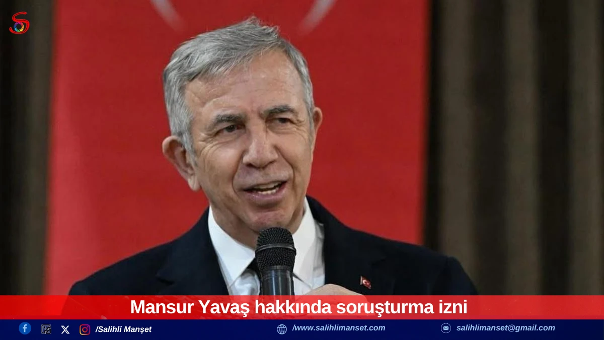 Mansur Yavaş hakkında soruşturma izni 