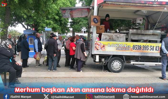 Merhum başkan Akın anısına lokma dağıtıldı