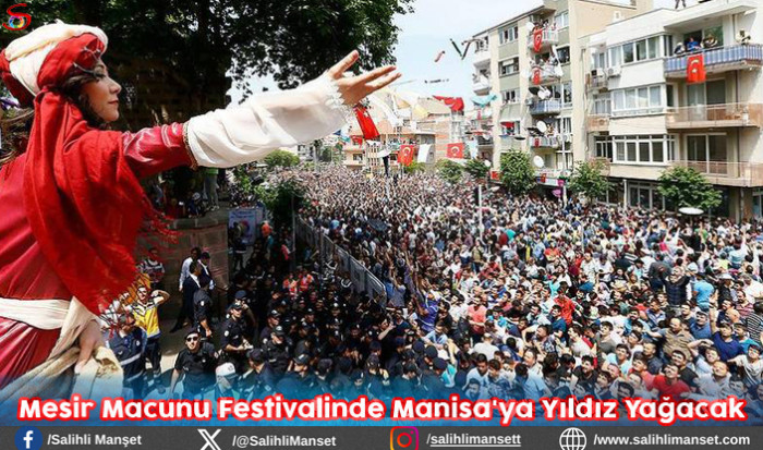 Mesir Macunu Festivalinde Manisa'ya Yıldız Yağacak