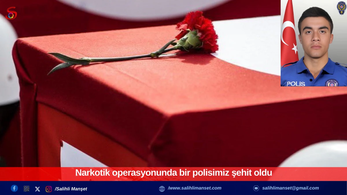 Narkotik operasyonunda bir polisimiz şehit oldu