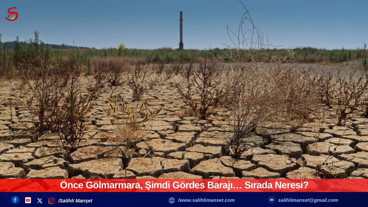 Önce Gölmarmara, Şimdi Gördes Barajı… Sırada Neresi?