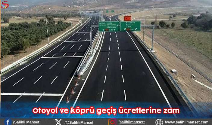 Otoyol ve köprü geçiş ücretlerine zam    