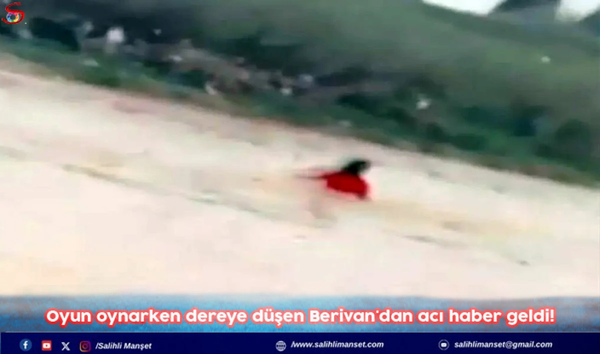 Oyun oynarken dereye d&uuml;şen Berivan'dan acı haber geldi!