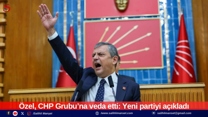 &Ouml;zel, CHP Grubu&rsquo;na veda etti: Yeni partiyi a&ccedil;ıkladı