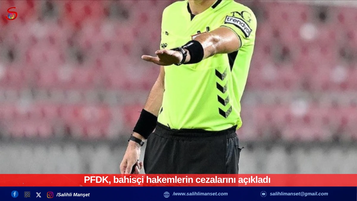 PFDK, bahisçi hakemlerin cezalarını açıkladı