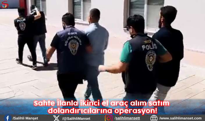 Sahte İlanla ikinci el araç alım satım dolandırıcılarına operasyon!