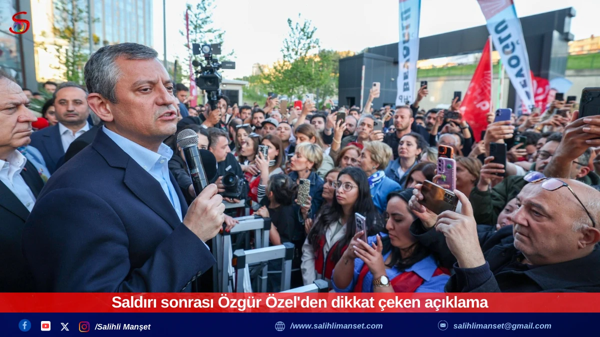 Saldırı sonrası Özgür Özel'den dikkat çeken açıklama