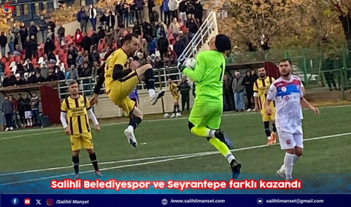 Salihli Belediyespor ve Seyrantepe farklı kazandı