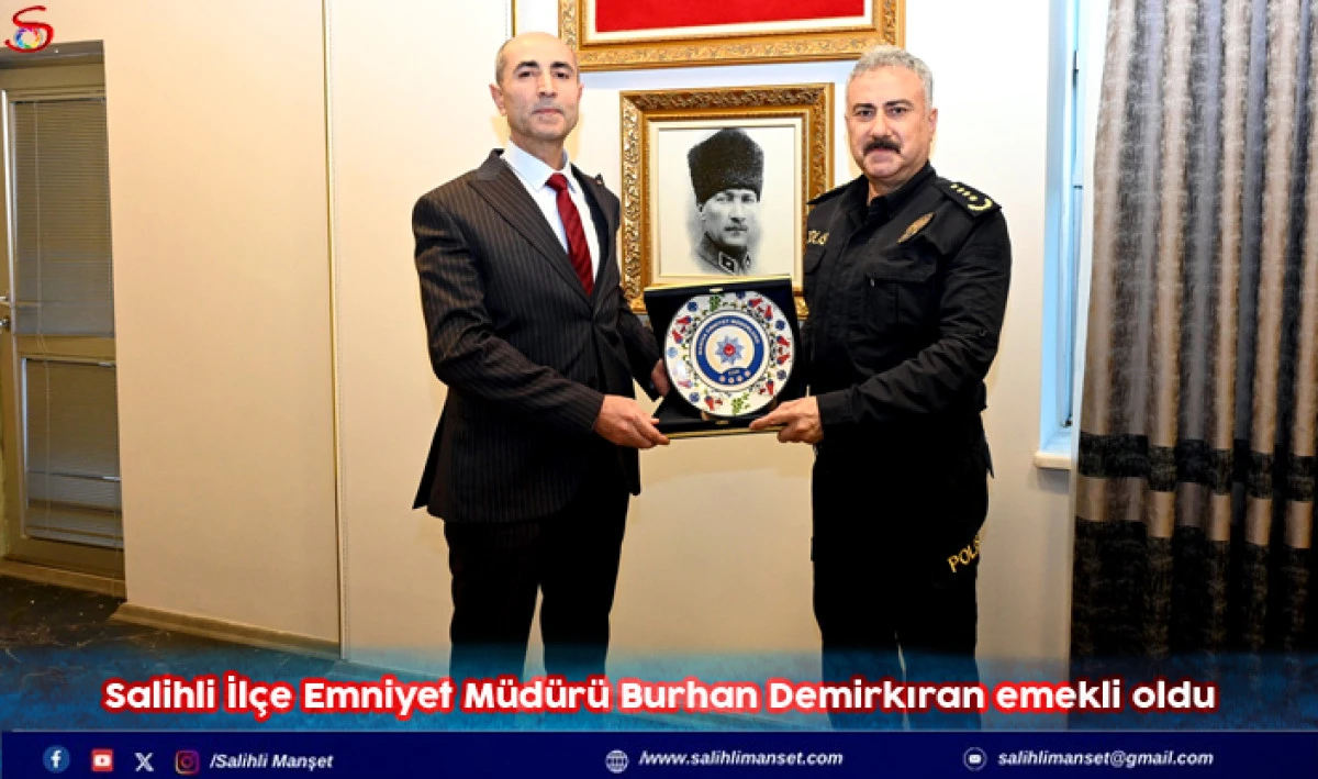 Salihli İl&ccedil;e Emniyet M&uuml;d&uuml;r&uuml; Burhan Demirkıran emekli oldu