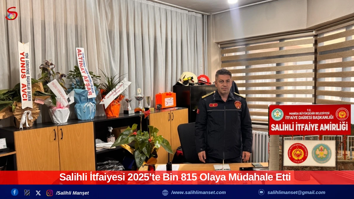 Salihli İtfaiyesi 2025&rsquo;te Bin 815 Olaya M&uuml;dahale Etti