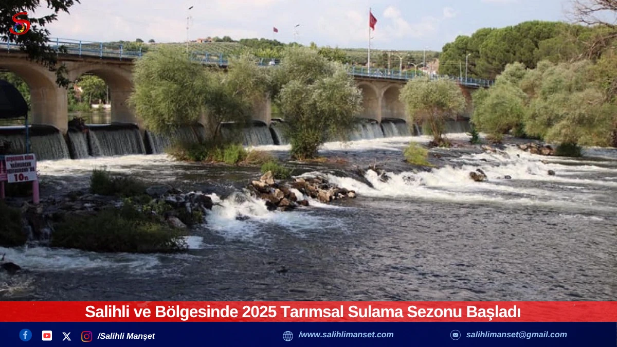 Salihli ve Bölgesinde 2025 Tarımsal Sulama Sezonu Başladı