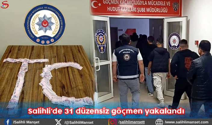 Salihli'de 31 düzensiz göçmen yakalandı