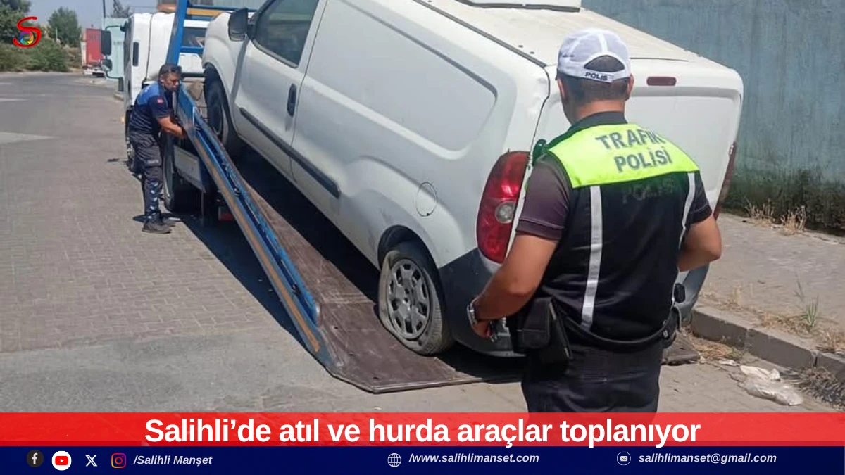 Salihli&rsquo;de atıl ve hurda ara&ccedil;lar toplanıyor 