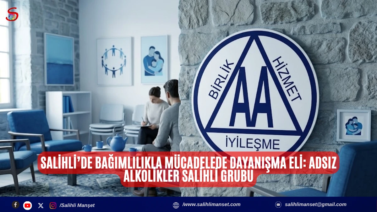 Salihli&rsquo;de Bağımlılıkla M&uuml;cadelede Dayanışma Eli: Adsız Alkolikler Salihli Grubu