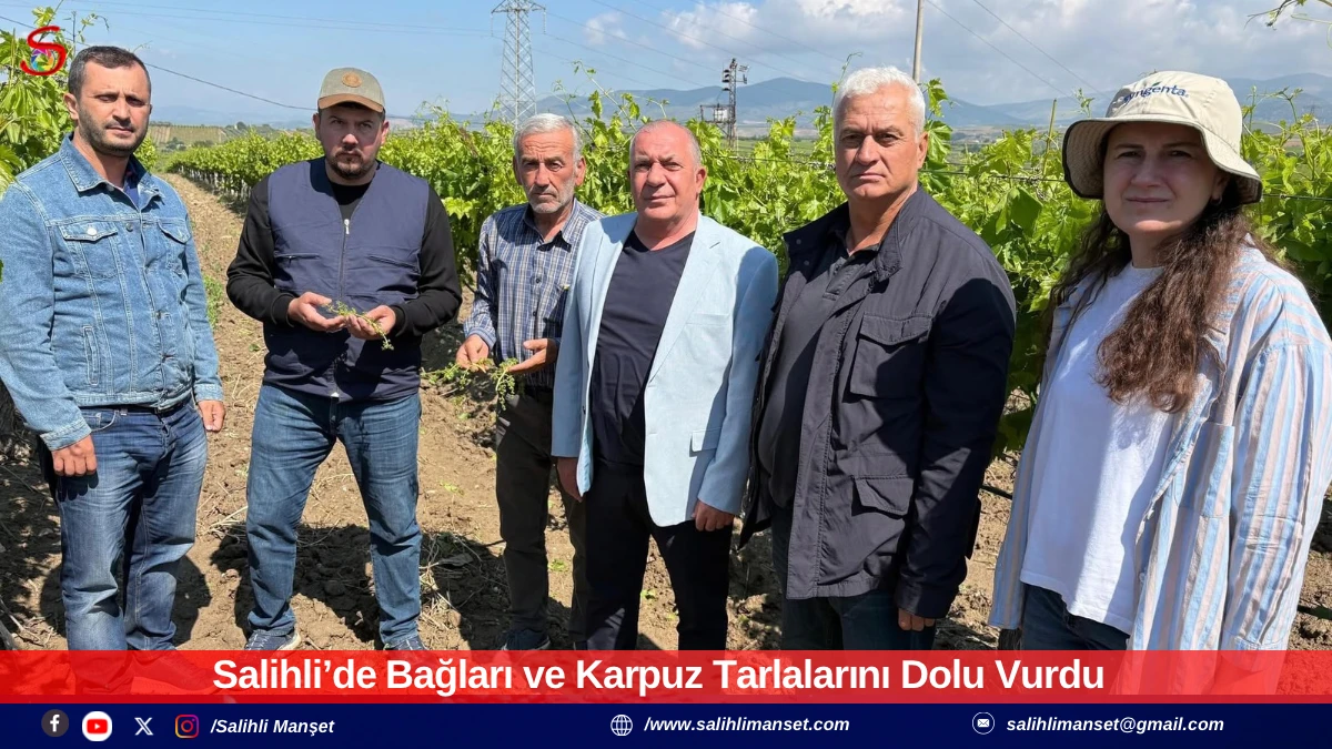 Salihli&rsquo;de Bağları ve Karpuz Tarlalarını Dolu Vurdu