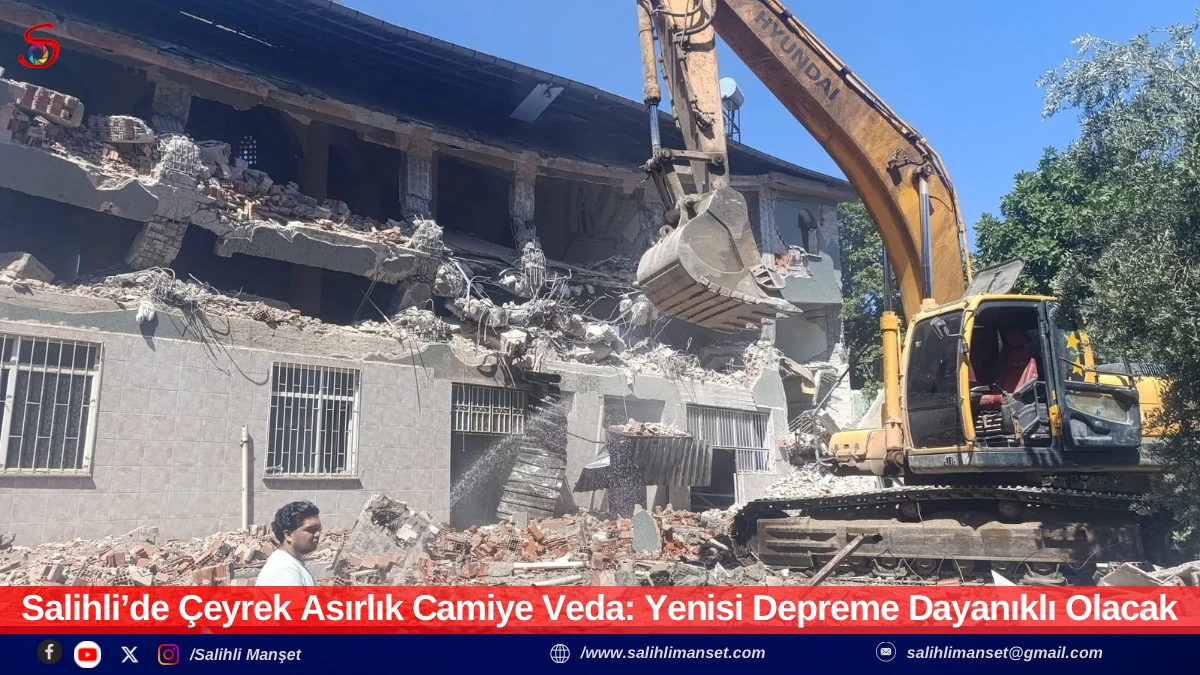 Salihli&rsquo;de &Ccedil;eyrek Asırlık Camiye Veda: Yenisi Depreme Dayanıklı Olacak