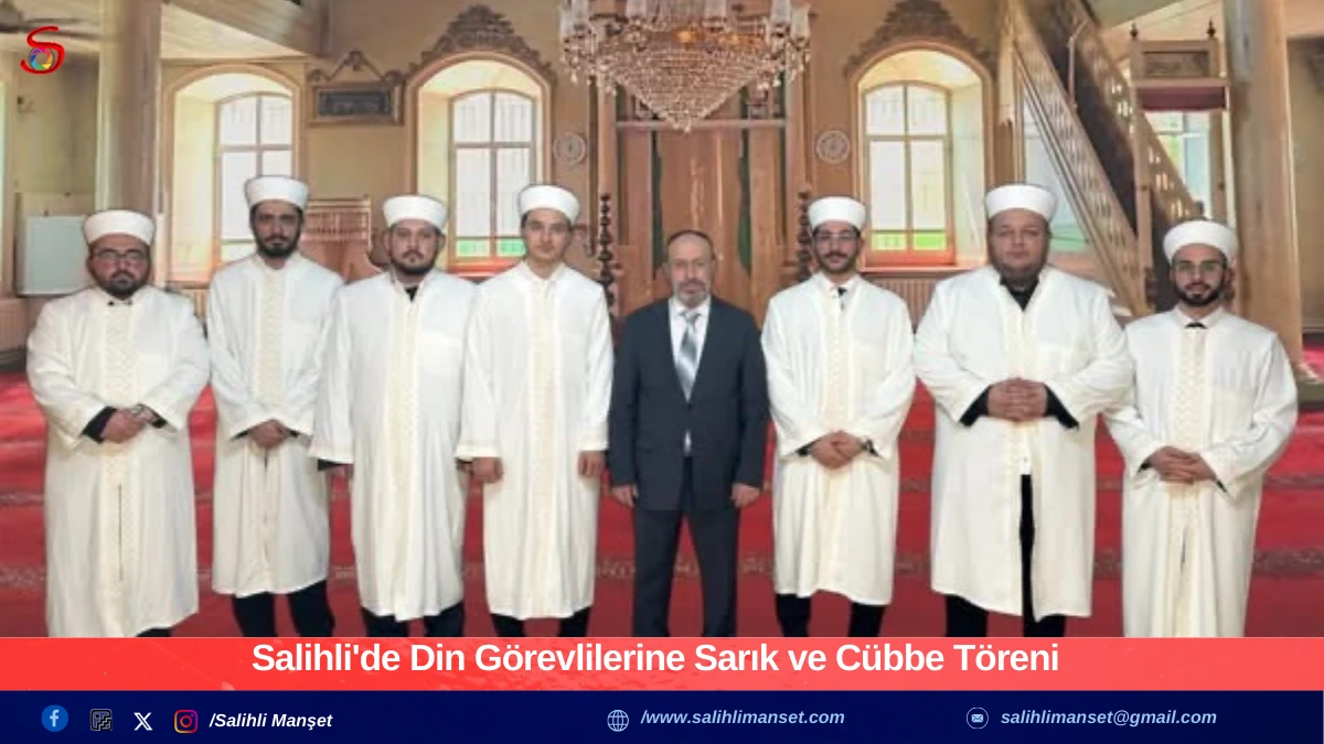 Salihli'de Din G&ouml;revlilerine Sarık ve C&uuml;bbe T&ouml;reni 