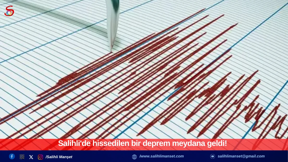 Salihli'de hissedilen bir deprem meydana geldi!