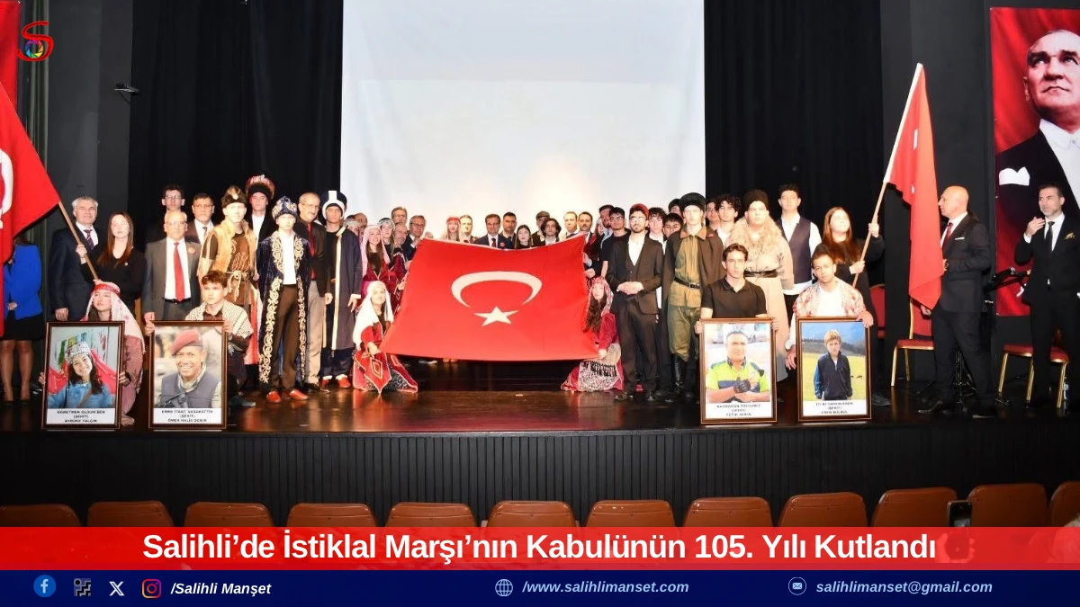 Salihli&rsquo;de İstiklal Marşı&rsquo;nın Kabul&uuml;n&uuml;n 105. Yılı Kutlandı