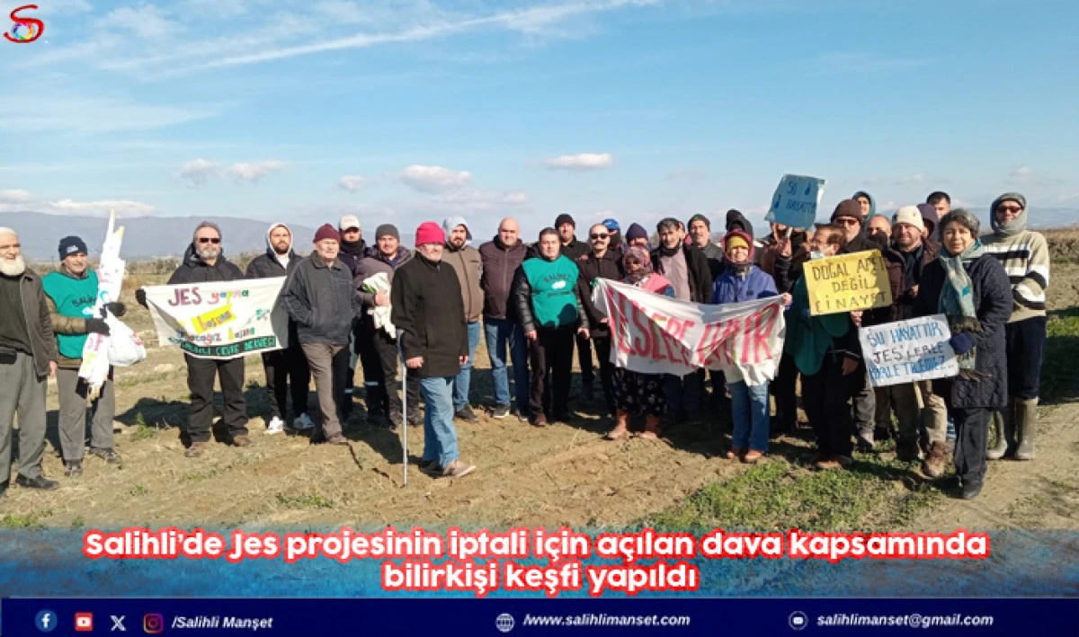 Salihli&rsquo;de Jes projesinin iptali i&ccedil;in a&ccedil;ılan dava kapsamında bilirkişi keşfi yapıldı