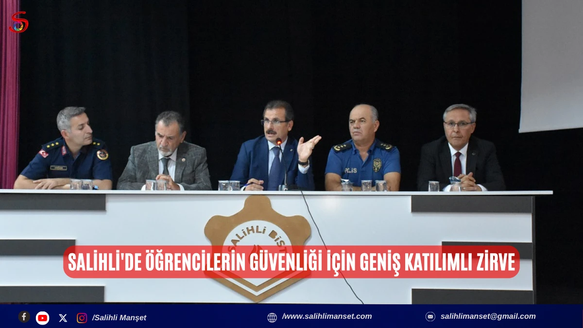 Salihli'de &Ouml;ğrencilerin G&uuml;venliği İ&ccedil;in Geniş Katılımlı Zirve