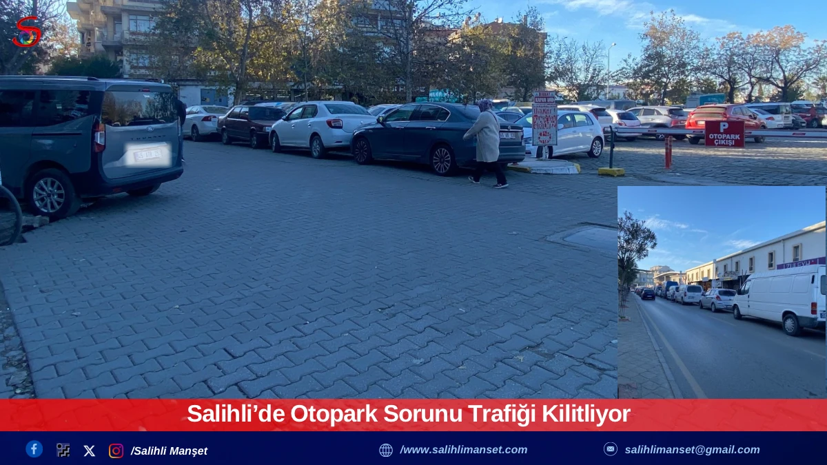 Salihli&rsquo;de Otopark Sorunu Trafiği Kilitliyor