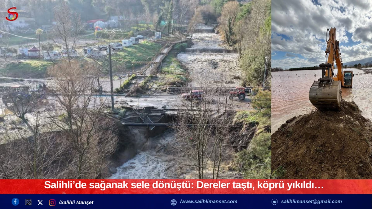 Salihli&rsquo;de sağanak sele d&ouml;n&uuml;şt&uuml;: Dereler taştı, k&ouml;pr&uuml; yıkıldı&hellip;