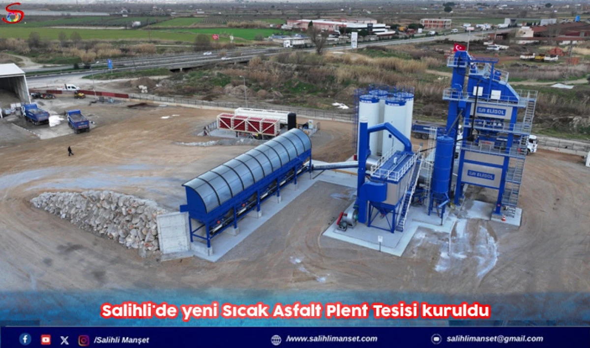 Salihli'de yeni Sıcak Asfalt Plent Tesisi kuruldu