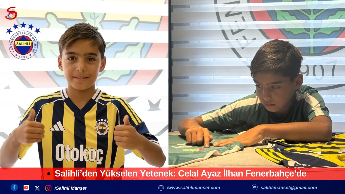 Salihli’den Yükselen Yetenek: Celal Ayaz İlhan Fenerbahçe’de