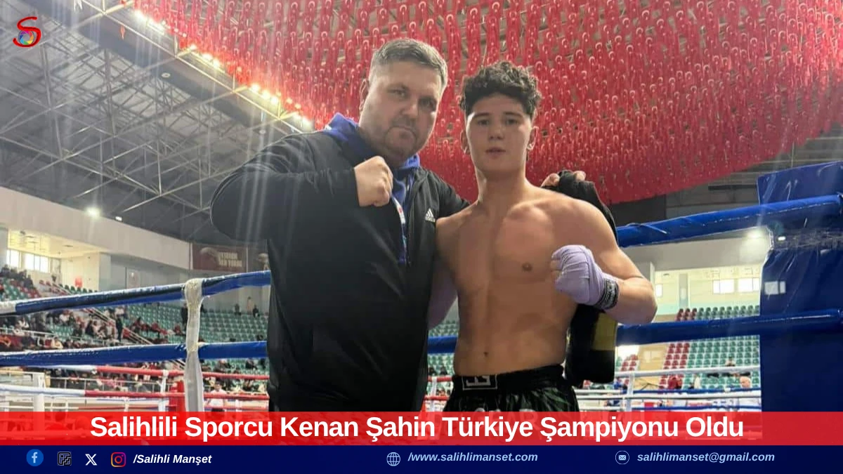 Salihlili Sporcu Kenan Şahin T&uuml;rkiye Şampiyonu Oldu