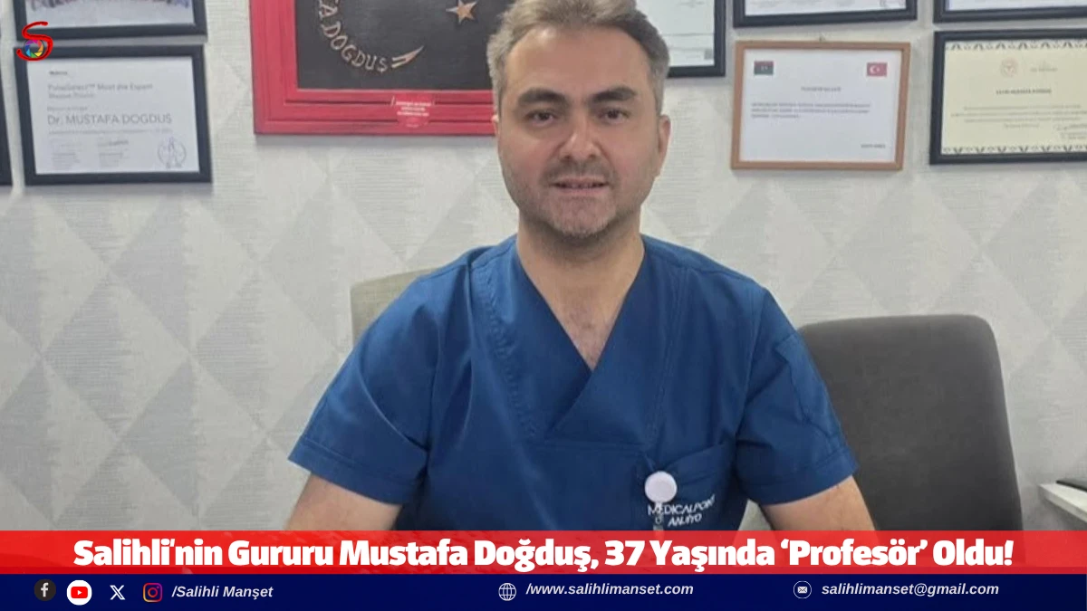 Salihli'nin Gururu Mustafa Doğduş, 37 Yaşında &lsquo;Profes&ouml;r&rsquo; Oldu!