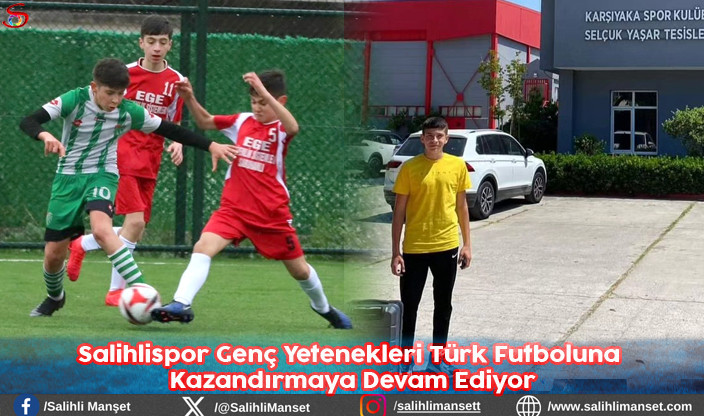 Salihlispor Genç Yetenekleri Türk Futboluna Kazandırmaya Devam Ediyor