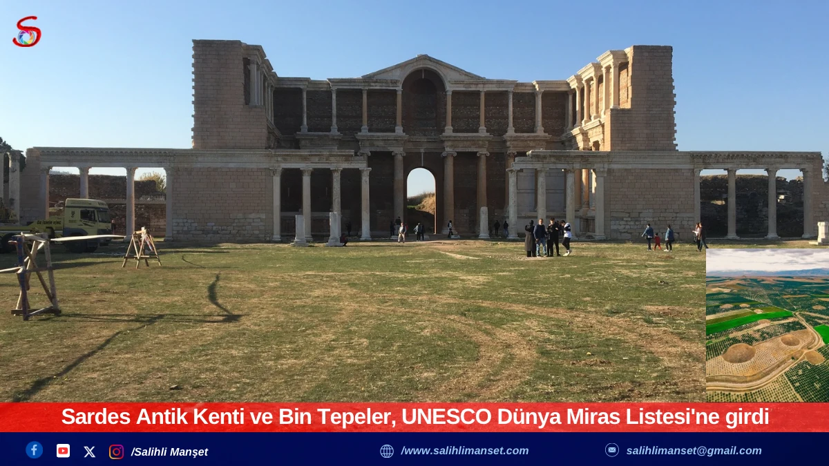 Sardes Antik Kenti ve Bin Tepeler, UNESCO Dünya Miras Listesi'ne girdi