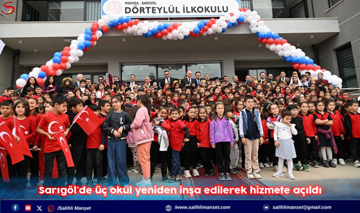 Sarıgöl'de üç okul yeniden inşa edilerek hizmete açıldı.