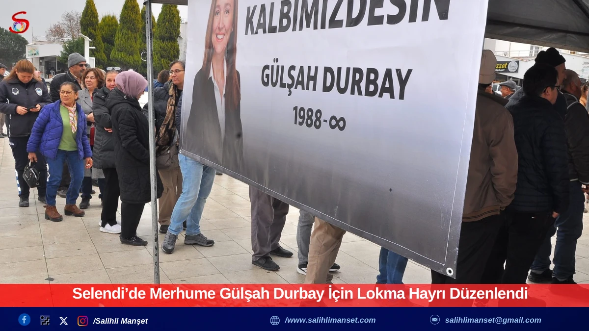 Selendi&rsquo;de Merhume G&uuml;lşah Durbay İ&ccedil;in Lokma Hayrı D&uuml;zenlendi