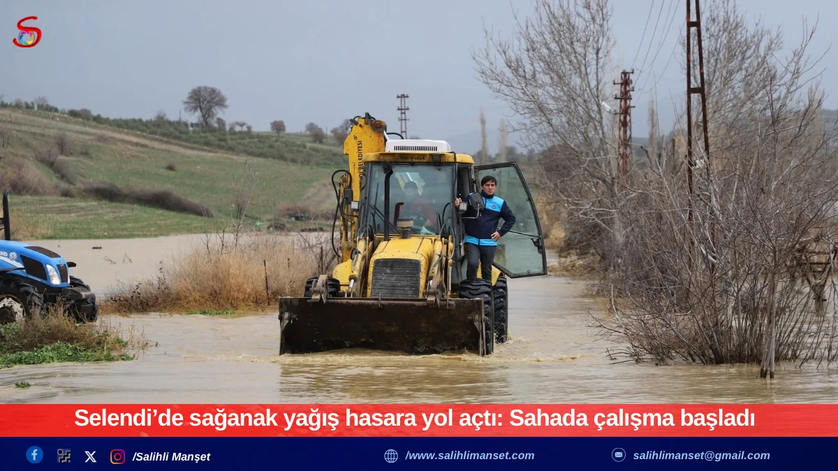 Selendi&rsquo;de sağanak yağış hasara yol a&ccedil;tı: Sahada &ccedil;alışma başladı
