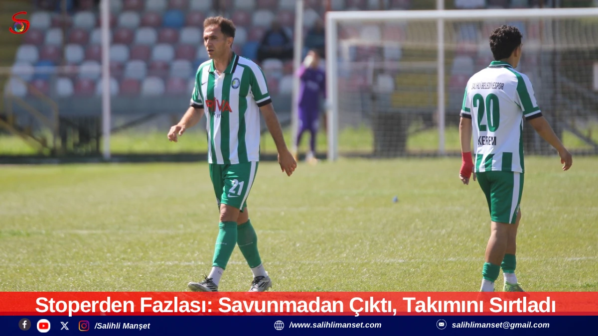 Stoperden Fazlası: Savunmadan &Ccedil;ıktı, Takımını Sırtladı 