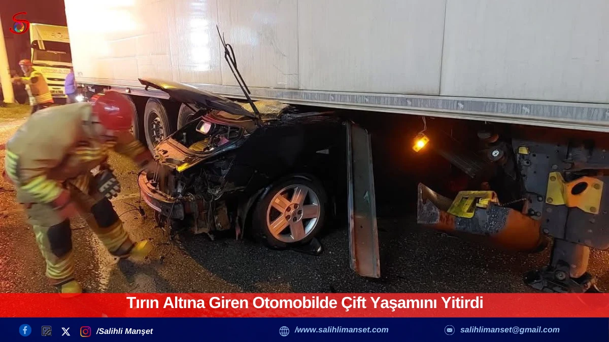 Tırın Altına Giren Otomobilde Çift Yaşamını Yitirdi