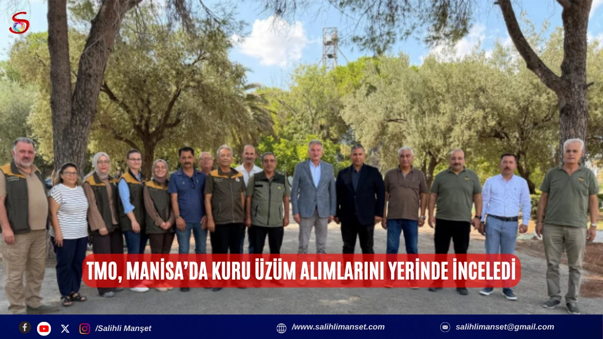 TMO, Manisa&rsquo;da kuru &uuml;z&uuml;m alımlarını yerinde inceledi