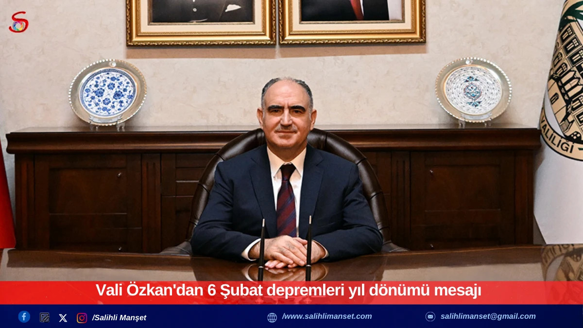 Vali &Ouml;zkan'dan 6 Şubat depremleri yıl d&ouml;n&uuml;m&uuml; mesajı
